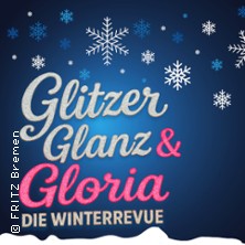 GLITZER, GLANZ & GLORIA - Die FRITZ Winterrevue 05.12.2025 FRITZ Theater