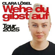 Clara Lösel - Wehe Du gibst auf - Tour 2025 16.11.2025 Metropol Theater Bremen