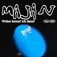 MAJAN - Woher komm’ ich dann? Tour 2025 Bremen