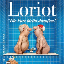 Loriot - Die Ente bleibt draußen! 11.04.2027 Stadthalle Bremerhaven