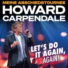 HOWARD CARPENDALE - MEINE ABSCHIEDSTOURNEE - LET'S DO IT AGAIN, AGAIN! Bremen